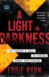 A Light in Darkness: The Church s Role in Ending Human Trafficking