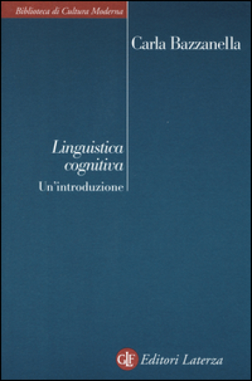 Linguistica cognitiva. Un'introduzione - Carla Bazzanella