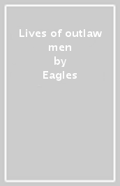 Lives of outlaw men