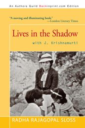 Lives in the Shadow with J. Krishnamurti