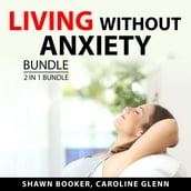 Living Without Anxiety Bundle, 2 in 1 Bundle