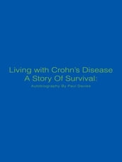 Living with Crohn S Disease a Story of Survival: Autobiography by Paul Davies