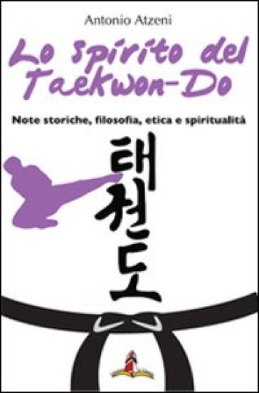 Lo spirito del Taekwon-Do - Antonio Atzeni