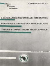 Localisation industrielle, intégration régionale et infrastructure publique théorie et implications pour l Afrique