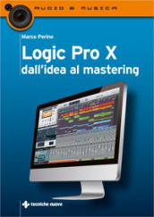 Logic Pro X dall idea al mastering