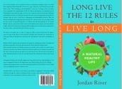 Long Live the 12 Rules to Live Long