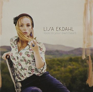 Look to your own heart - Lisa Ekdahl