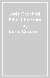 Loris Cecchini. Ediz. illustrata
