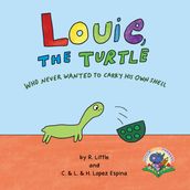 Louie, the Turtle Who Never Wanted to Carry His Own Shell