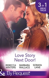 Love Story Next Door!: Cinderella on His Doorstep / Mr Right, Next Door! / Soldier on Her Doorstep (Mills & Boon By Request)