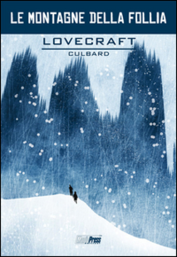 Lovecraft. Le montagne della follia - Howard Phillips Lovecraft - I. N. J. Culbard