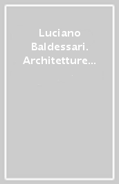 Luciano Baldessari. Architetture per la scena. Ediz. italiana e inglese