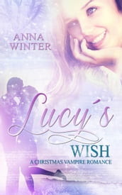 Lucy s Wish: A Christmas Vampire Romance