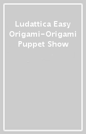 Ludattica Easy Origami-Origami Puppet Show