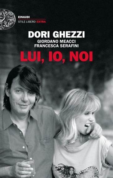 Lui, io, noi - Dori Ghezzi - Giordano Meacci - Francesca Serafini