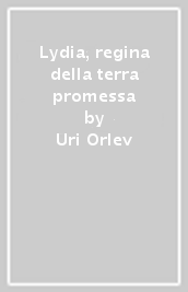Lydia, regina della terra promessa