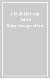 I M A Genius Italia Supermagnetica