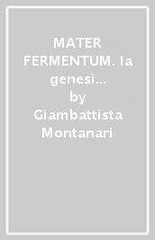MATER FERMENTUM. la genesi della pasta fermentata
