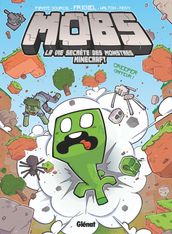 MOBS, La vie secrète des monstres Minecraft - Tome 01