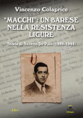 «Macchi»: un barese nella Resistenza ligure. Storia di Saverio De Palo (1899-1944)