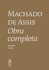 Machado de Assis Obra Completa Volume IV