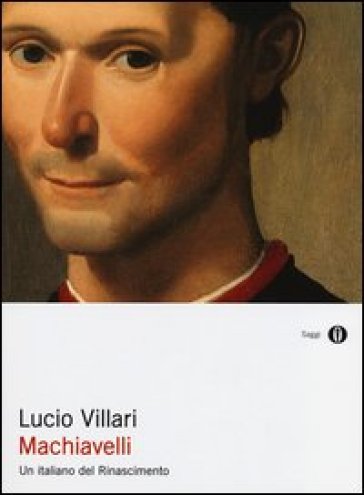 Machiavelli. Un italiano del Rinascimento - Lucio Villari