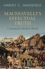 Machiavelli s Effectual Truth