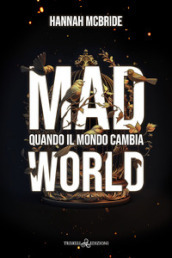 Mad world. Quando il mondo cambia