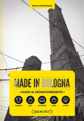 Made in Bologna. Guida al design emergente