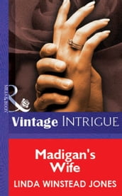 Madigan s Wife (Mills & Boon Vintage Intrigue)