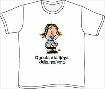 Mafalda. Questa è la firma della mamma. T-shirt modello bimbo. Taglia 5-6 anni. Colore bianco - Quino