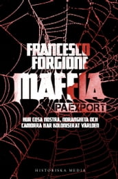Maffia pa export : hur Cosa Nostra,  ndranghetan och camorran har koloniserat världen