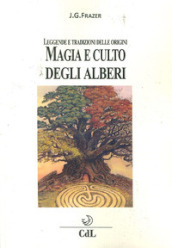 Magia e culto degli alberi. Leggende e tradizioni delle origini