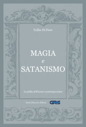 Magia e satanismo: La follia dell uomo contemporaneo