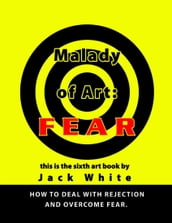 Malady of Art: Fear