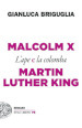 Malcolm X e Martin Luther King. L ape e la colomba