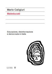 Maleducati. Educazione, disinformazione e democrazia in Italia