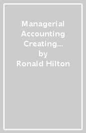 Managerial Accounting Creating Value in a Dynamic Business Environment ISE