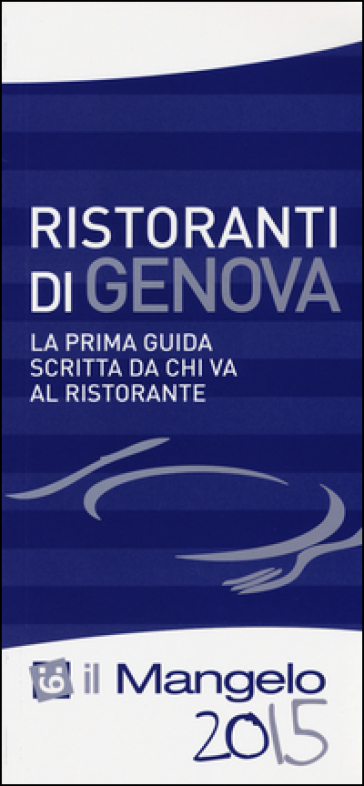 Il Mangelo di Genova. Ristoranti 2015