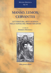 Manso, Lemos, Cervantes. Letteratura, arti e scienza nella Napoli del primo Seicento
