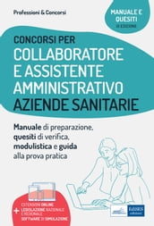 Manuale per i concorsi di Collaboratore e Assistente amministrativo nelle Aziende sanitarie