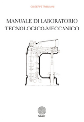 Manuale di laboratorio tecnologico-meccanico
