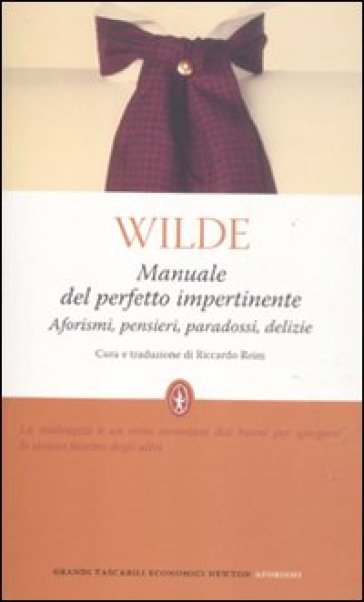 Manuale del perfetto impertinente. Aforismi, pensieri, paradossi, delizie - Oscar Wilde