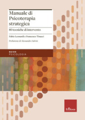 Manuale di psicoterapia strategica. 80 tecniche di intervento