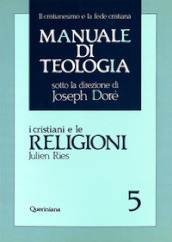 Manuale di teologia. 5: I cristiani e le religioni. Dagli Atti degli Apostoli al Vaticano II