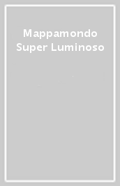 Mappamondo Super Luminoso