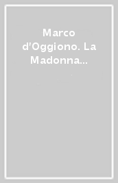 Marco d Oggiono. La Madonna del latte. Ediz. illustrata