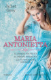 Maria Antonietta: Il diario proibito-Il diario perduto-Le confessioni segrete