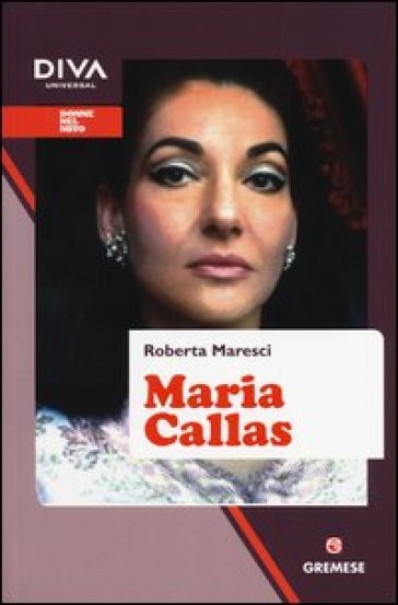Maria Callas - Roberta Maresci