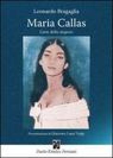 Maria Callas. L'arte dello stupore - Leonardo Bragaglia
